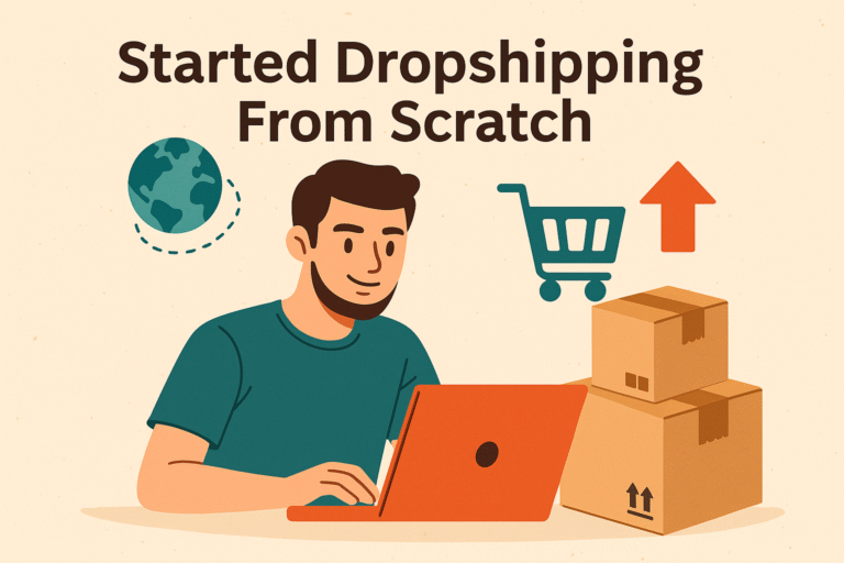 Started Dropshipping From Scratch